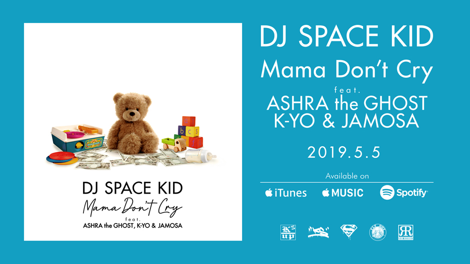 DJ SPACE KID / Mama Don't Cry feat. ASHRA the GHOST, K-YO & JAMOSA